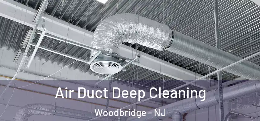  Air Duct Deep Cleaning Woodbridge - NJ