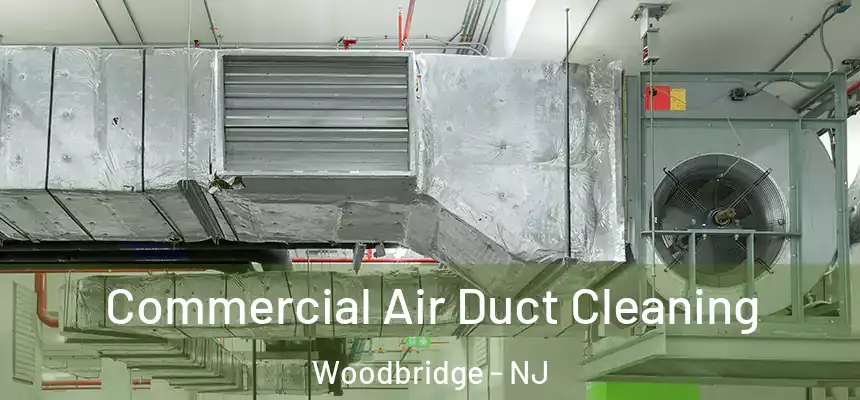  Commercial Air Duct Cleaning Woodbridge - NJ