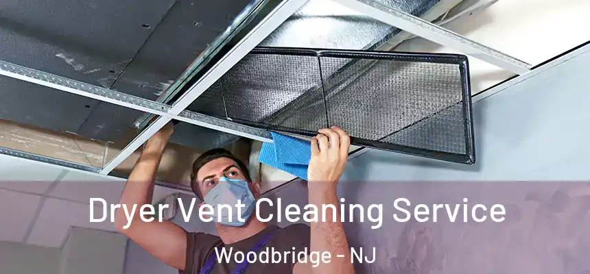 Dryer Vent Cleaning Service Woodbridge - NJ