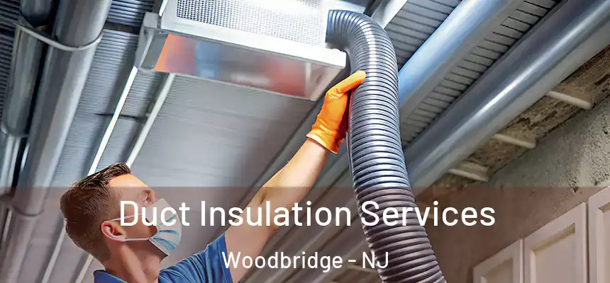  Duct Insulation Services Woodbridge - NJ