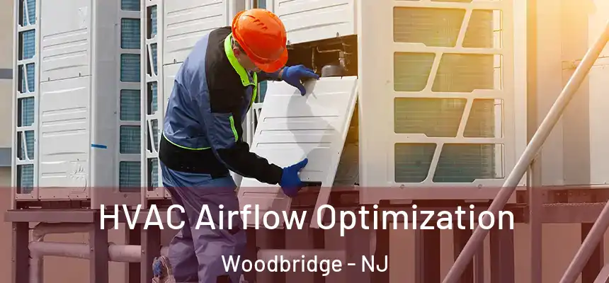 HVAC Airflow Optimization Woodbridge - NJ