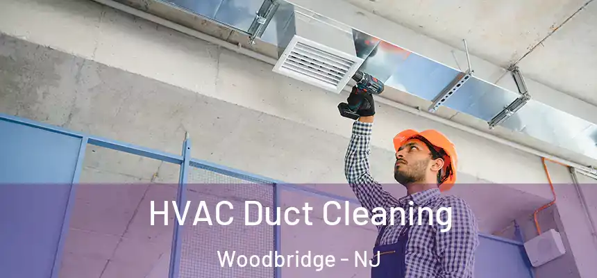  HVAC Duct Cleaning Woodbridge - NJ