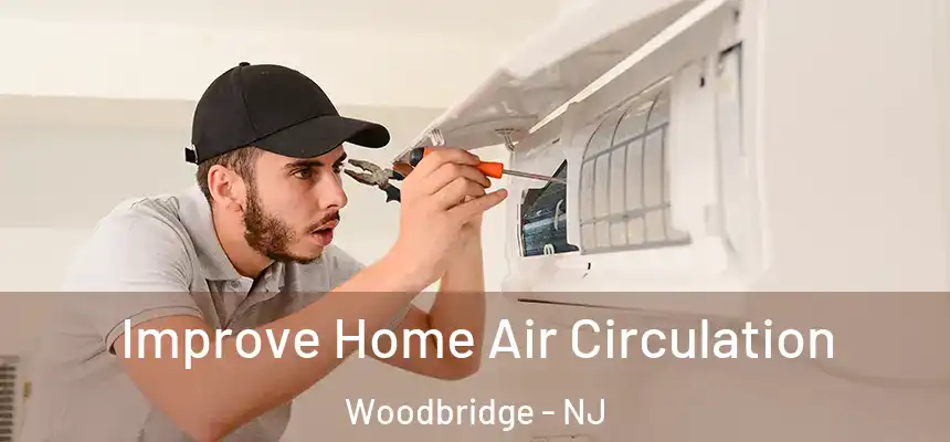  Improve Home Air Circulation Woodbridge - NJ