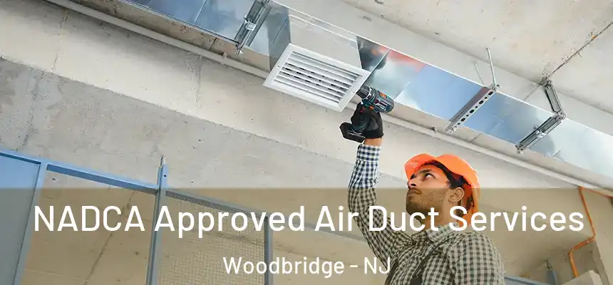  NADCA Approved Air Duct Services Woodbridge - NJ