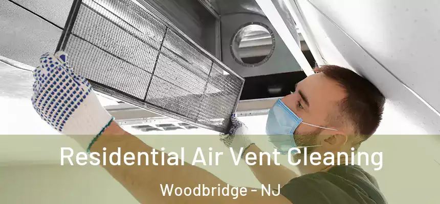 Residential Air Vent Cleaning Woodbridge - NJ